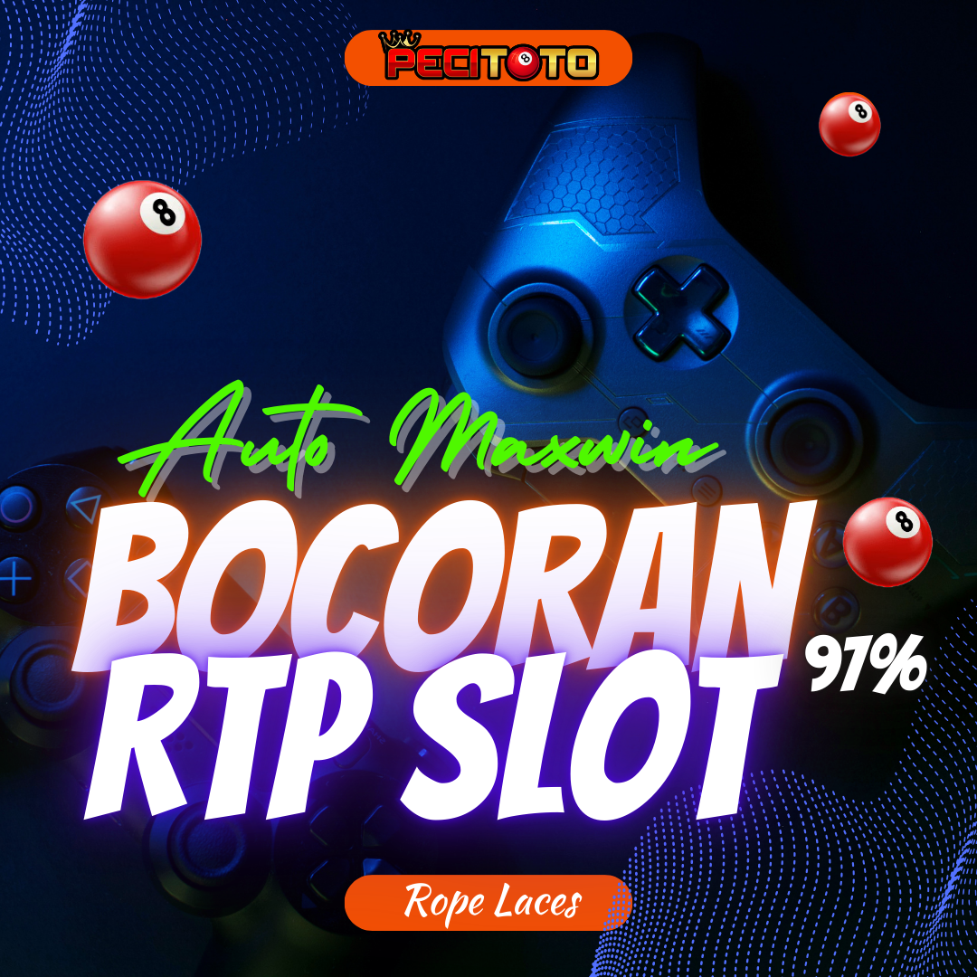 PECITOTO : Update Bocoran RTP Slot Terbaru Favorit Rope Laces
